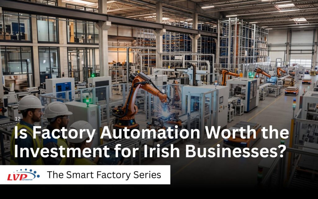 Is Factory Automation Worth the Investment for Irish Businesses?